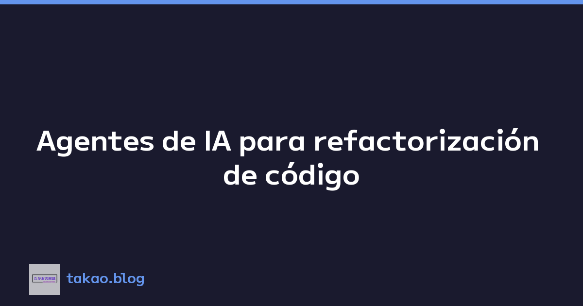 Featured image of post Agentes de IA para refactorización de código
