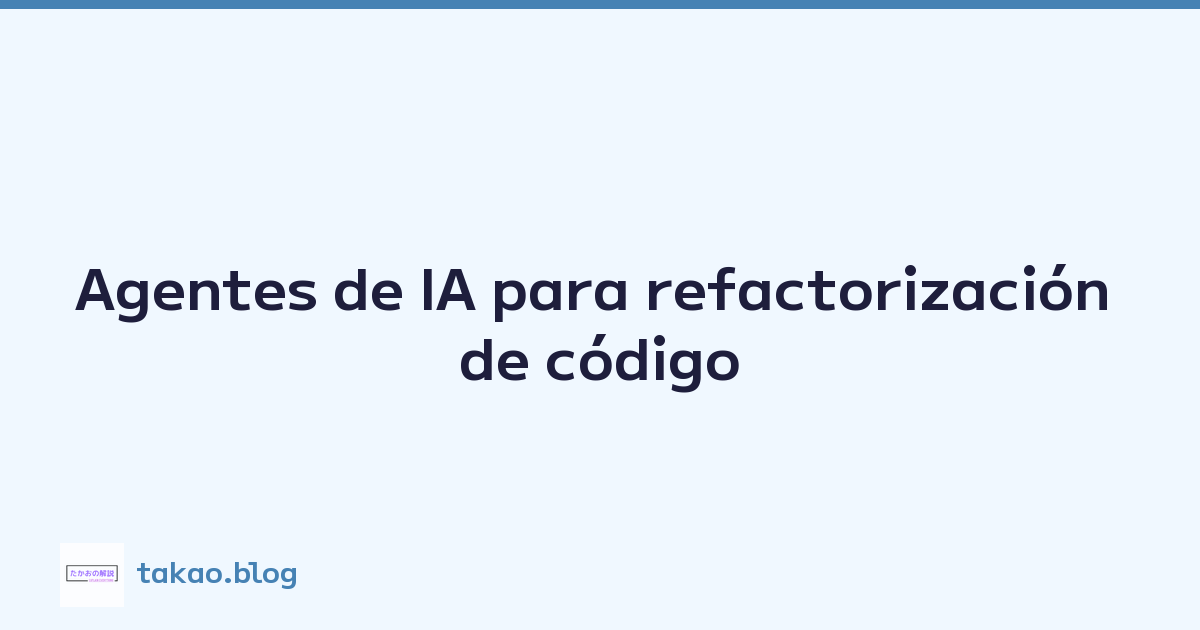 Featured image of post Agentes de IA para refactorización de código