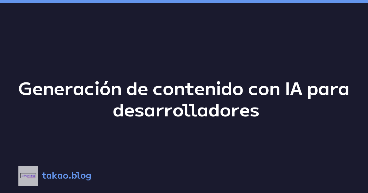Featured image of post Generación de contenido con IA para desarrolladores