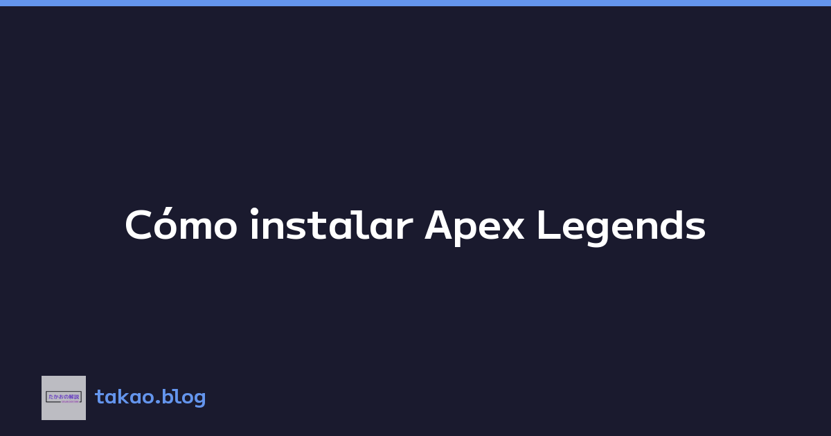 Cómo instalar Apex Legends