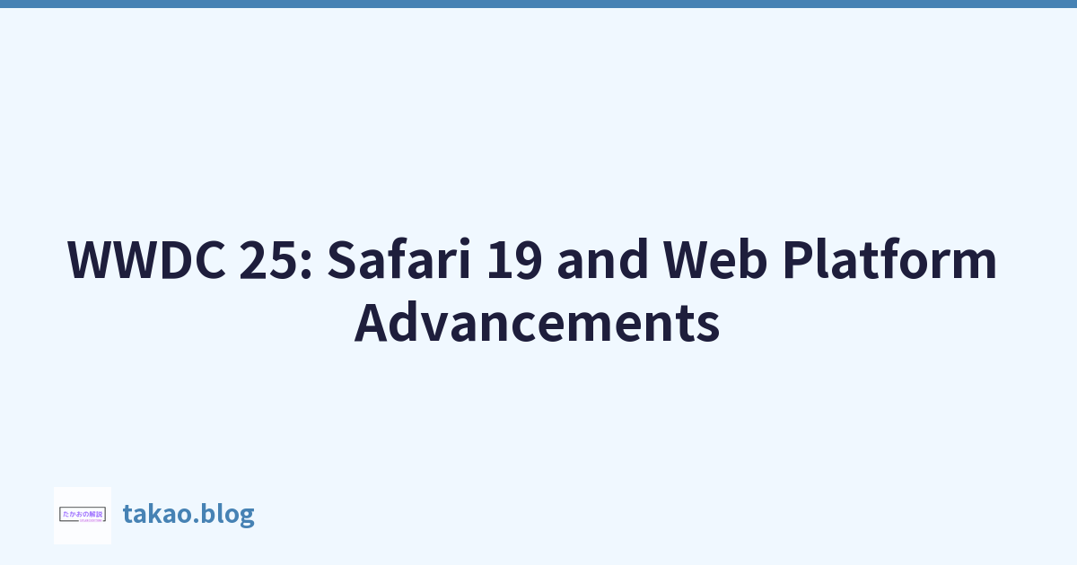 WWDC 25: Safari 19 and Web Platform Advancements