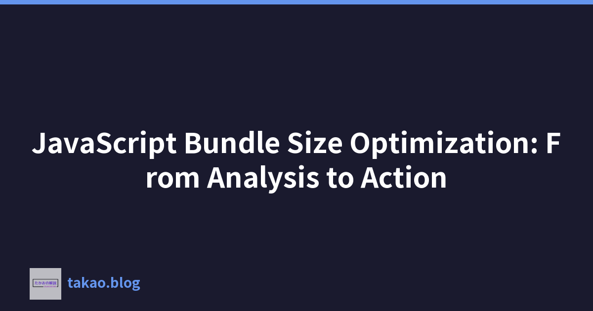 Featured image of post JavaScript Bundle Size Optimization: From Analysis to Action
