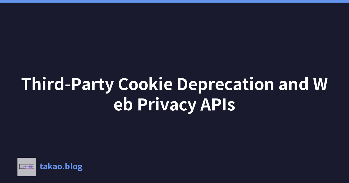 Featured image of post Third-Party Cookie Deprecation and Web Privacy APIs