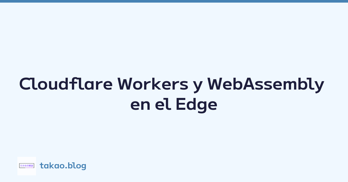 Featured image of post Cloudflare Workers y WebAssembly en el Edge
