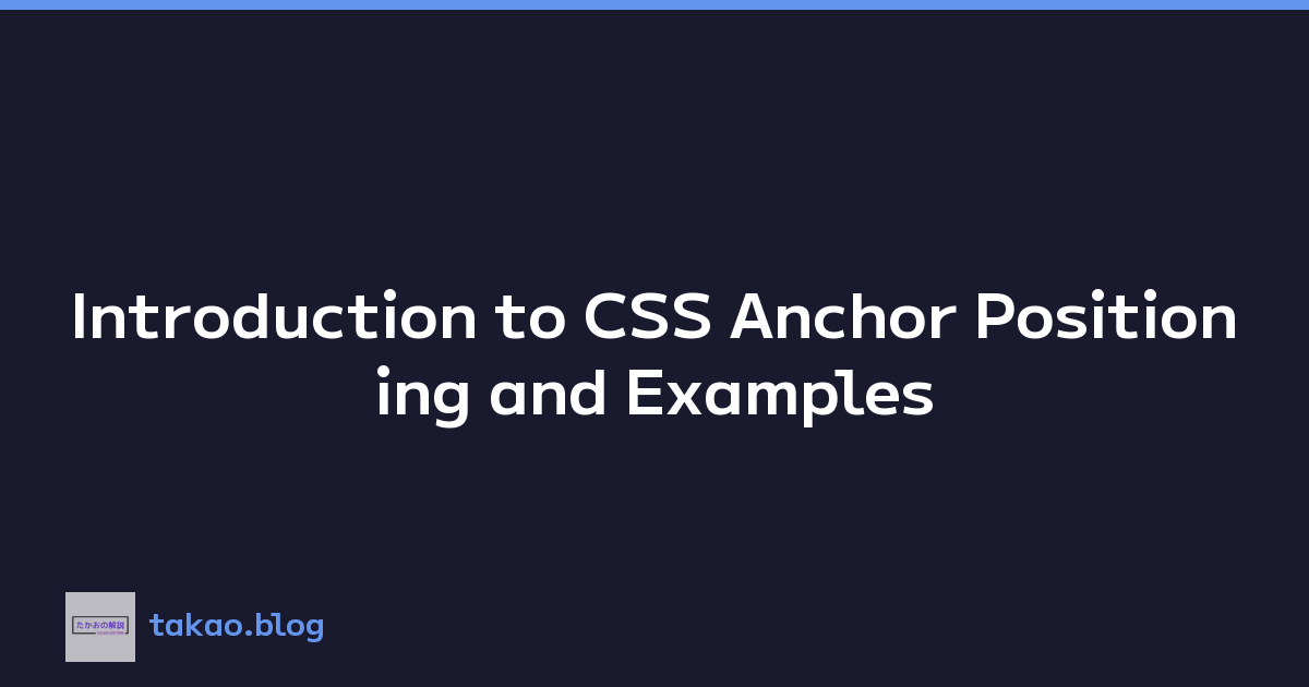 Introduction to CSS Anchor Positioning and Examples
