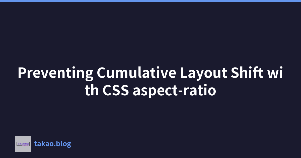Featured image of post Preventing Cumulative Layout Shift with CSS aspect-ratio