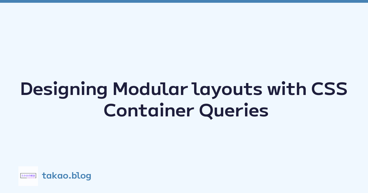 Designing Modular layouts with CSS Container Queries