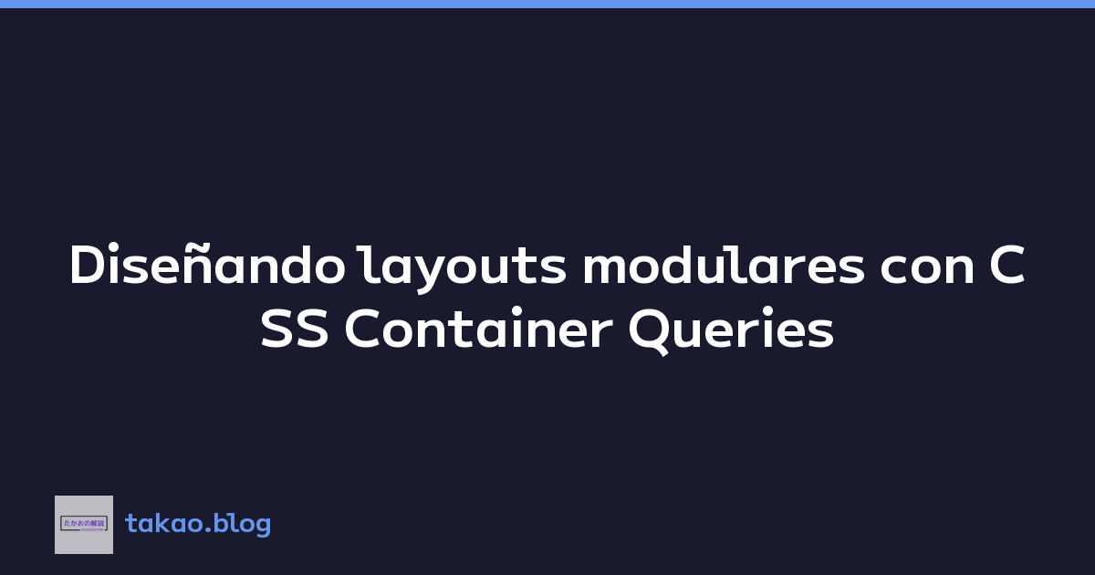 Featured image of post Diseñando layouts modulares con CSS Container Queries