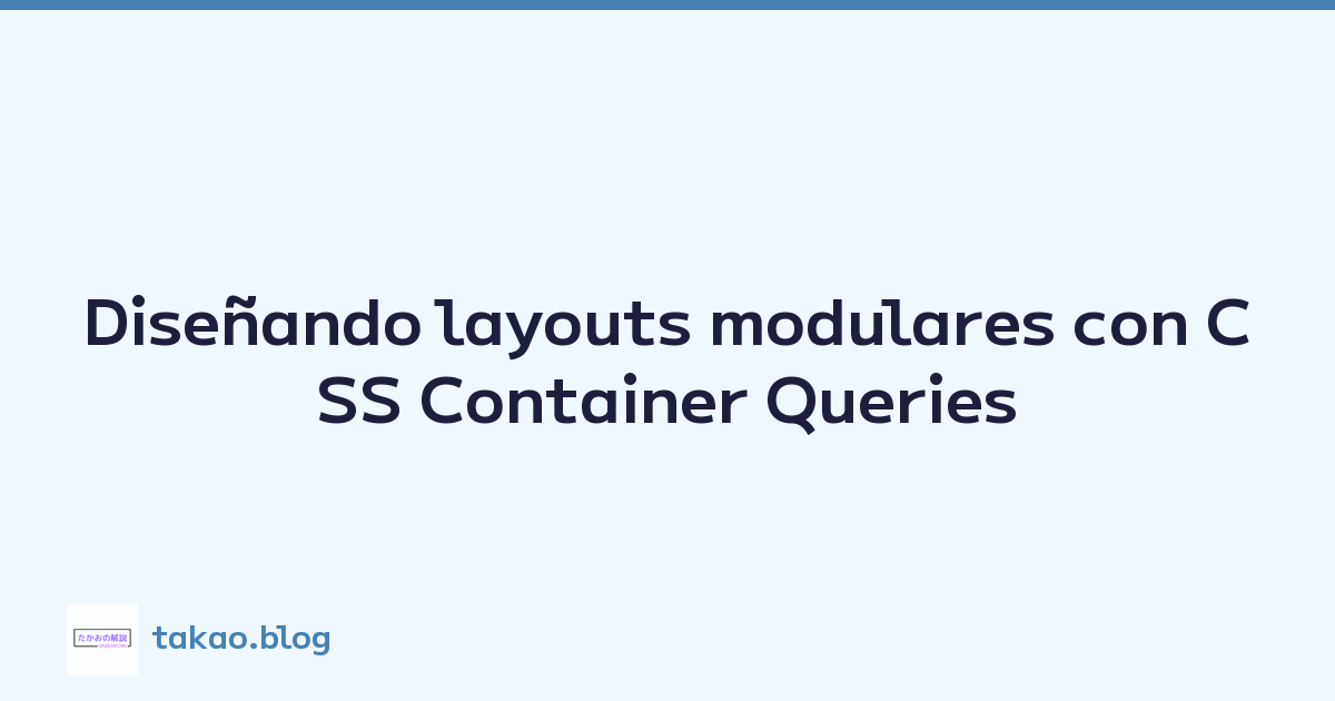 Featured image of post Diseñando layouts modulares con CSS Container Queries