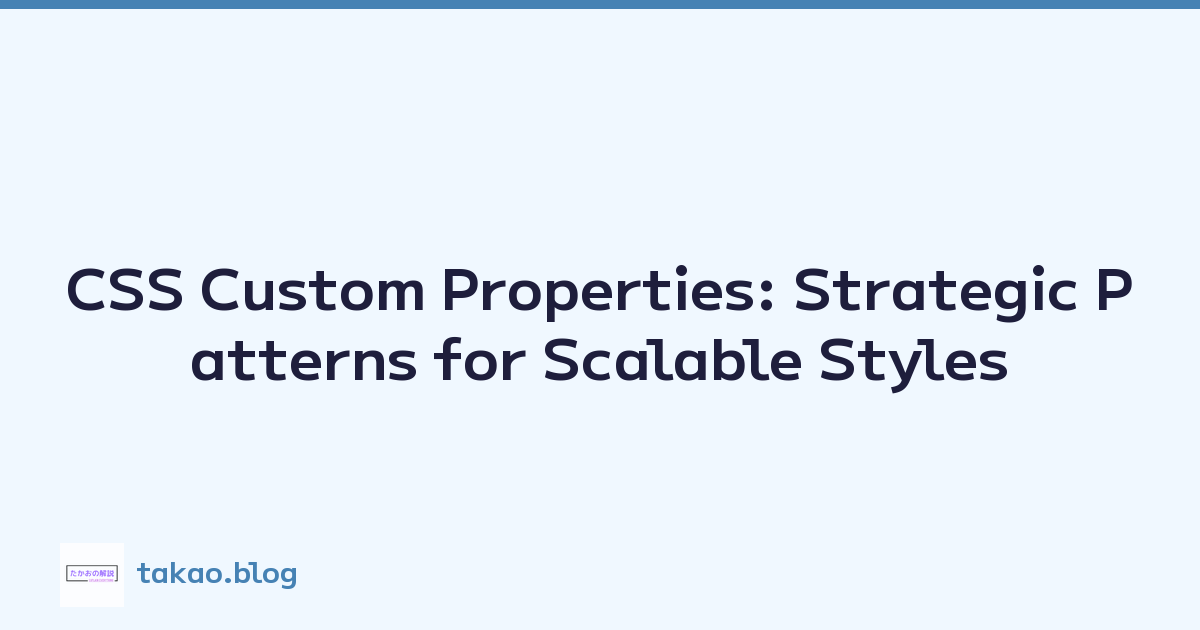 CSS Custom Properties: Strategic Patterns for Scalable Styles