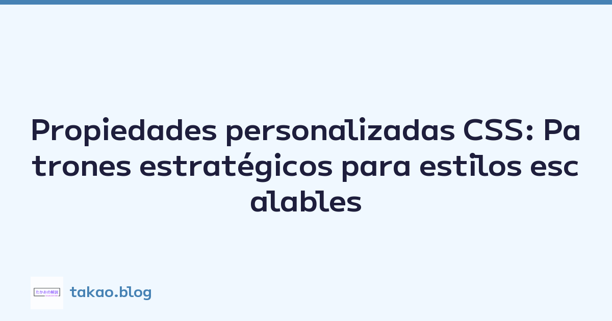 Featured image of post Propiedades personalizadas CSS: Patrones estratégicos para estilos escalables