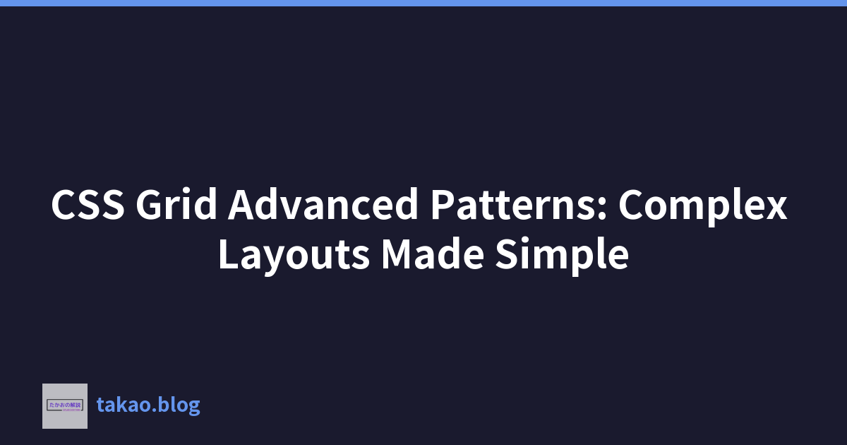Featured image of post CSS Grid Advanced Patterns: Complex Layouts Made Simple
