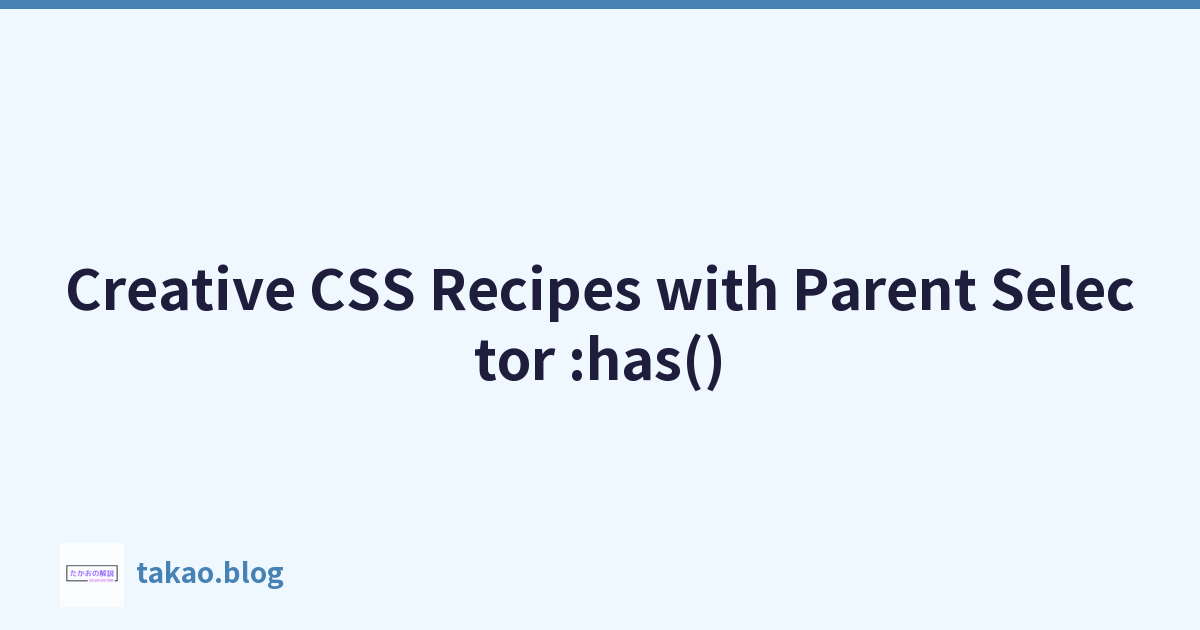 Featured image of post 带有父选择器的创意 CSS 食谱：has()