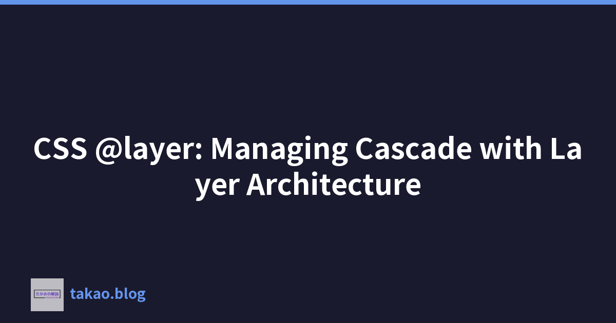 Featured image of post CSS @layer: Managing Cascade with Layer Architecture