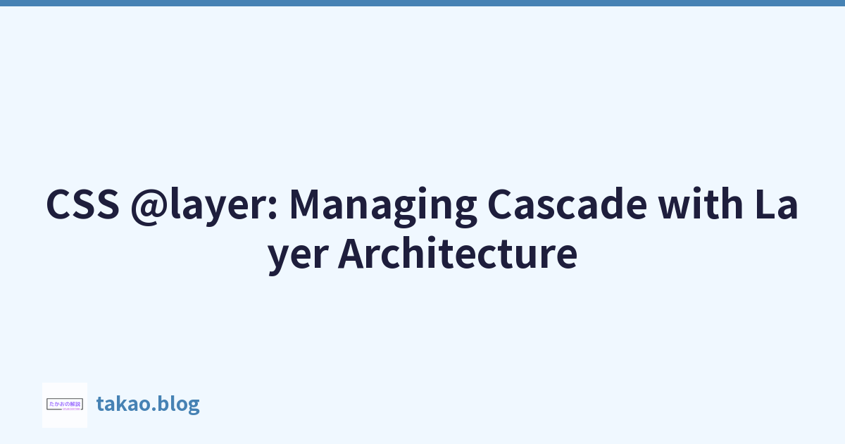 Featured image of post CSS @layer: Managing Cascade with Layer Architecture
