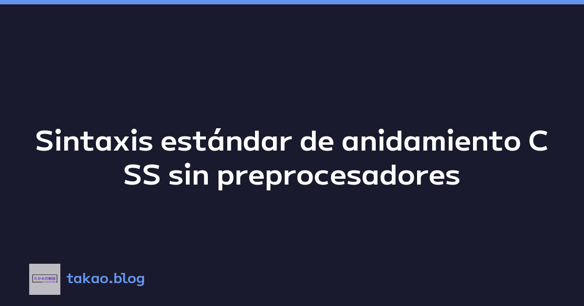 Featured image of post Sintaxis estándar de anidamiento CSS sin preprocesadores