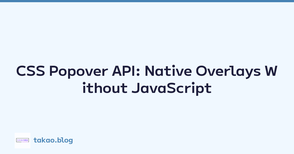 CSS Popover API: Native Overlays Without JavaScript
