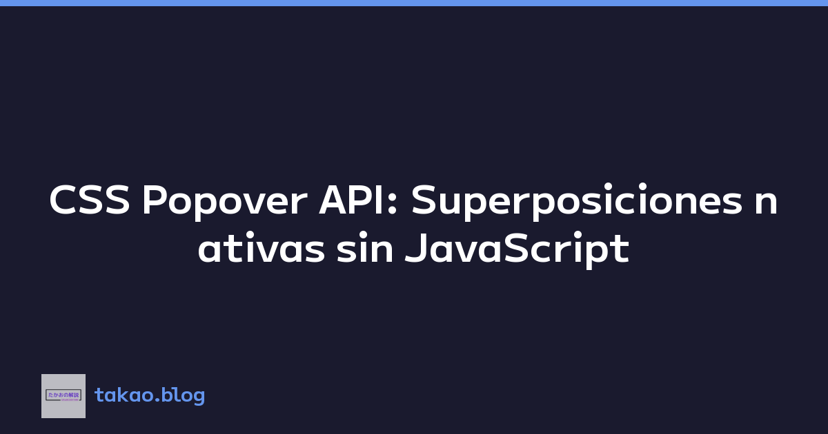 Featured image of post CSS Popover API: Superposiciones nativas sin JavaScript