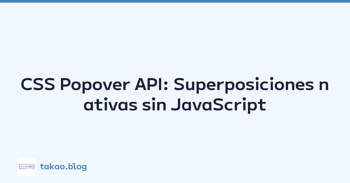 Featured image of post CSS Popover API: Superposiciones nativas sin JavaScript