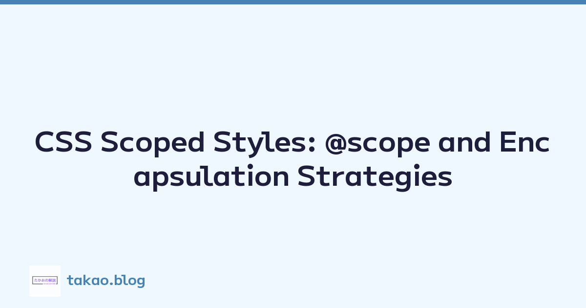 CSS Scoped Styles: @scope and Encapsulation Strategies