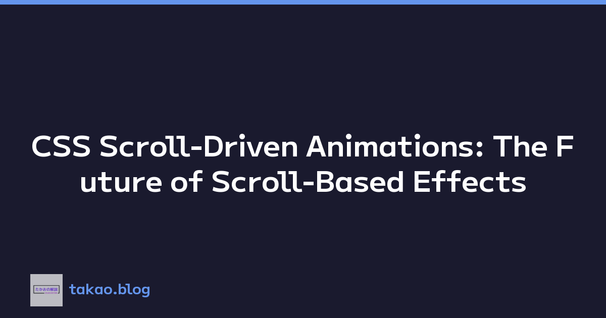 CSS Scroll-Driven Animations: The Future of Scroll-Based Effects