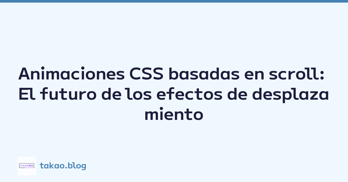 Animaciones CSS basadas en scroll: El futuro de los efectos de desplazamiento
