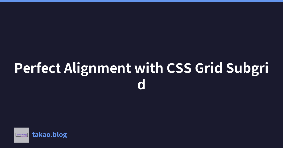 Featured image of post Perfect Alignment with CSS Grid Subgrid