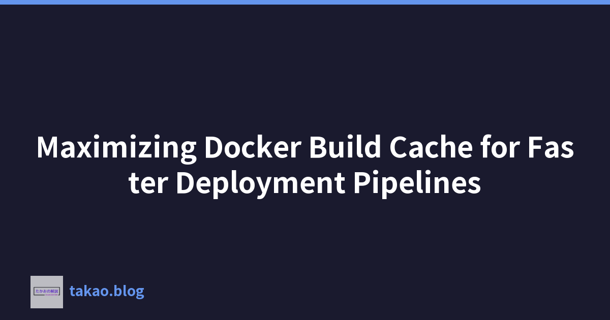 Featured image of post 最大化 Docker 构建缓存以加快部署管道