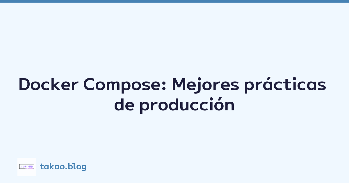 Docker Compose: Mejores prácticas de producción