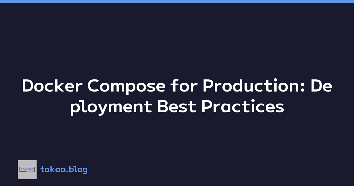 Docker Compose for Production: Deployment Best Practices