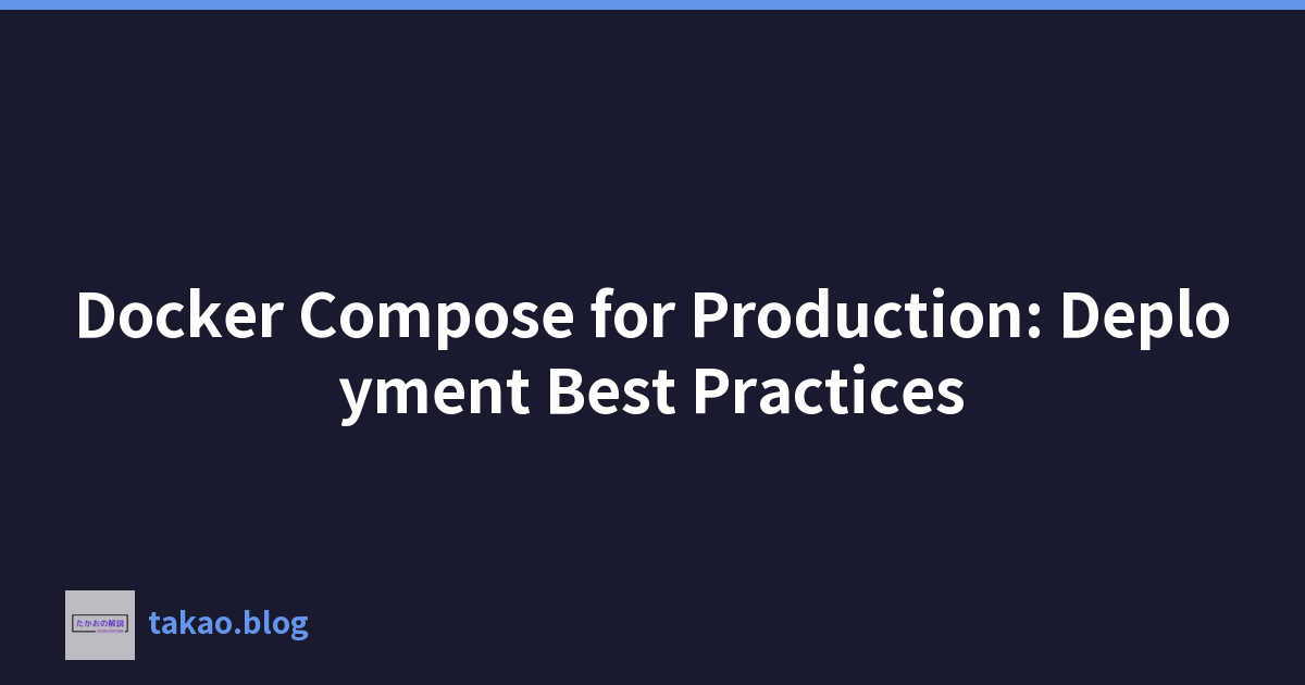 Docker Compose for Production: Deployment Best Practices