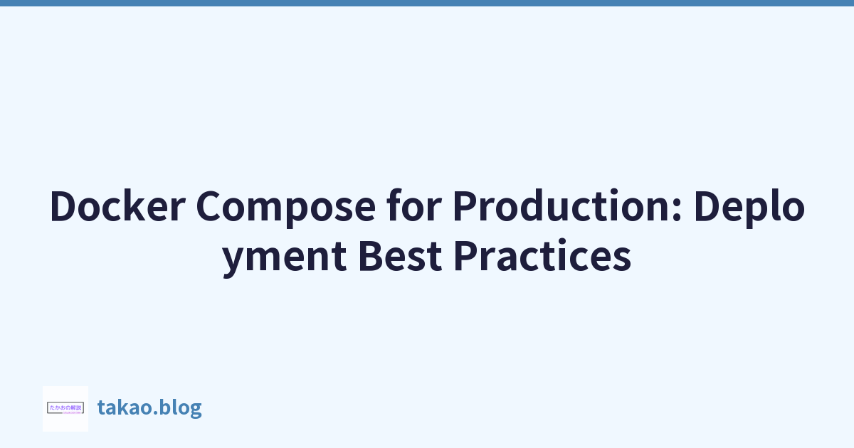 Docker Compose for Production: Deployment Best Practices