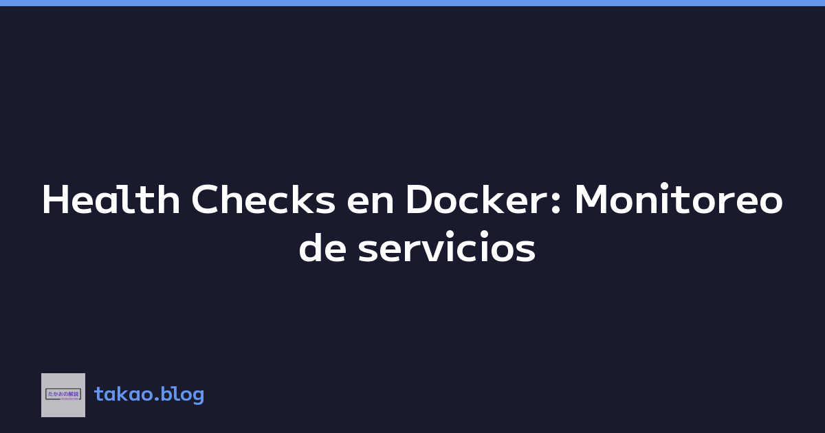 Health Checks en Docker: Monitoreo de servicios
