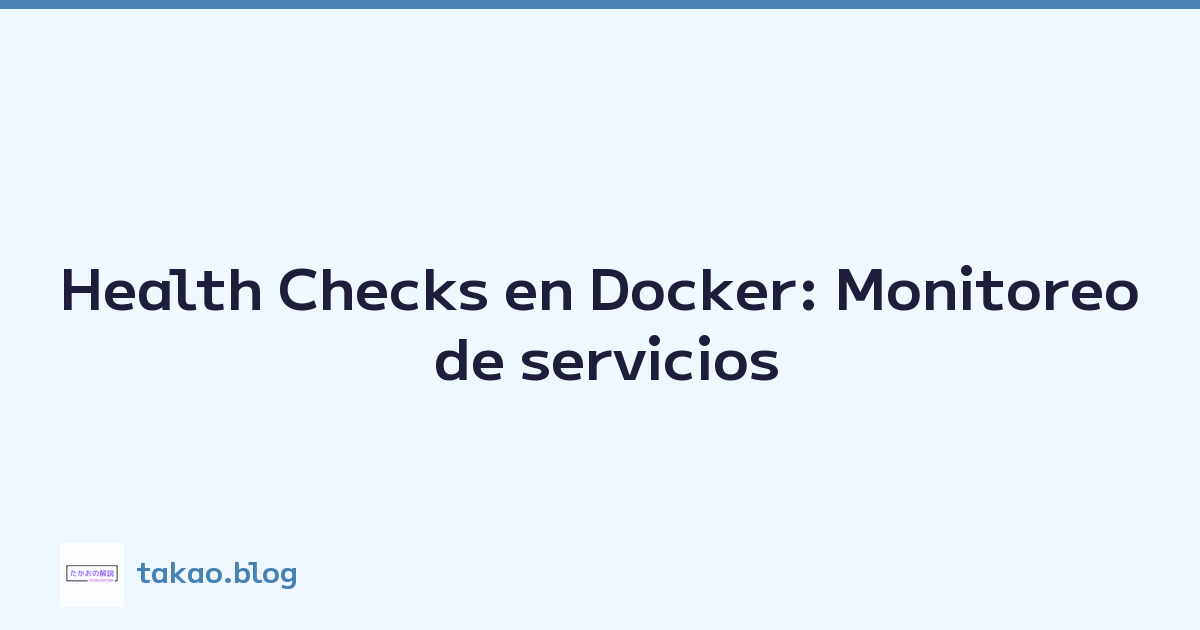 Health Checks en Docker: Monitoreo de servicios