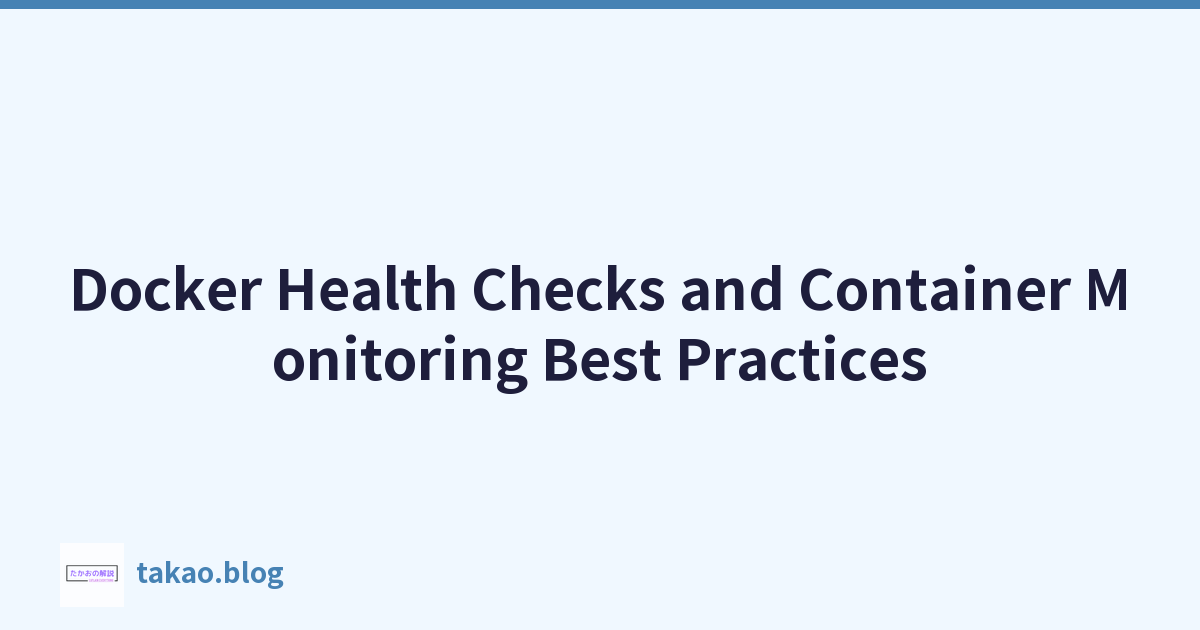 Docker Health Checks and Container Monitoring Best Practices