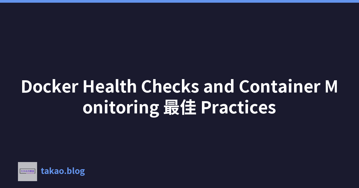 Docker Health Checks and Container Monitoring 最佳 Practices