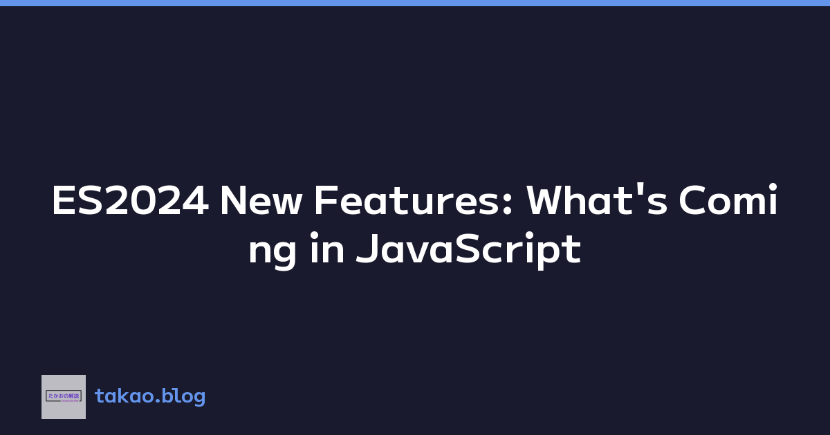 ES2024 New Features: What's Coming in JavaScript