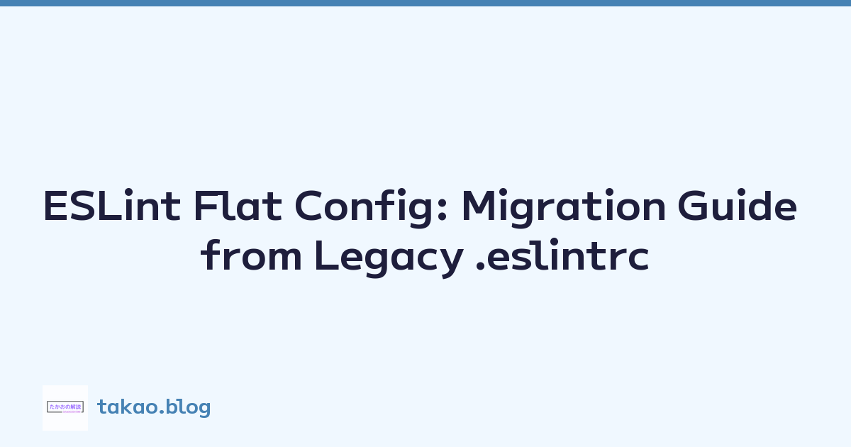 ESLint Flat Config: Migration Guide from Legacy .eslintrc