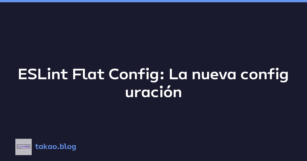 ESLint Flat Config: La nueva configuración