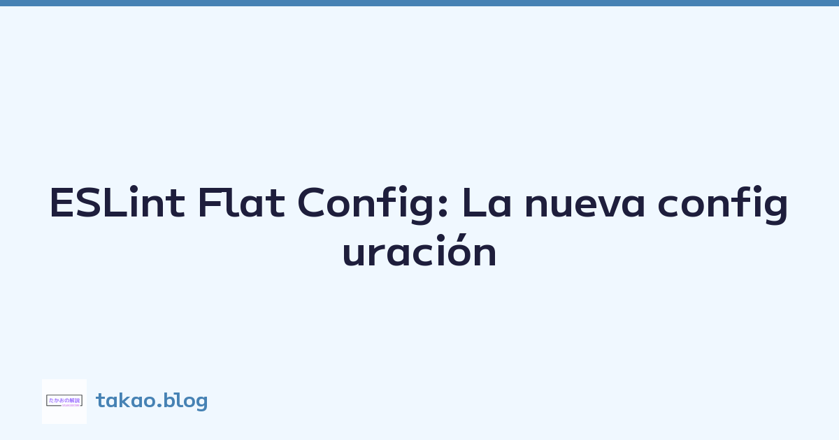 ESLint Flat Config: La nueva configuración