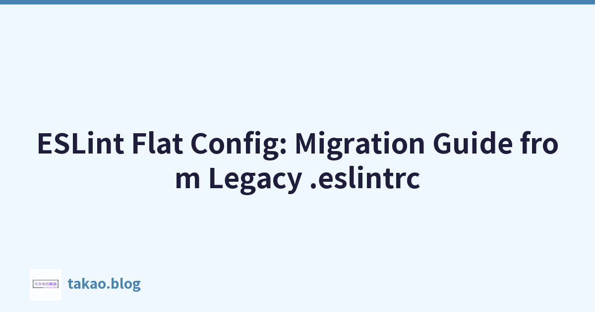 Featured image of post ESLint Flat Config:旧版 .eslintrc 的迁移指南