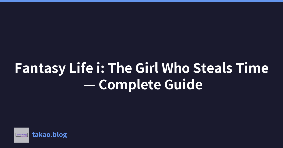 Fantasy Life i: The Girl Who Steals Time — Complete Guide