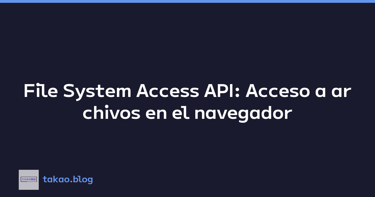 Featured image of post File System Access API: Acceso a archivos en el navegador