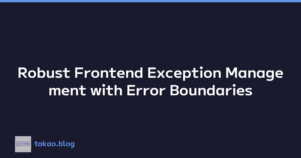 Robust Frontend Exception Management with Error Boundaries
