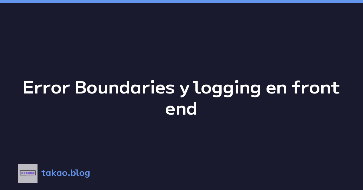 Error Boundaries y logging en frontend