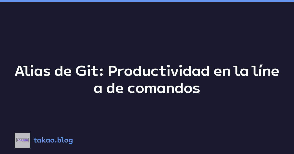 Featured image of post Alias de Git: Productividad en la línea de comandos