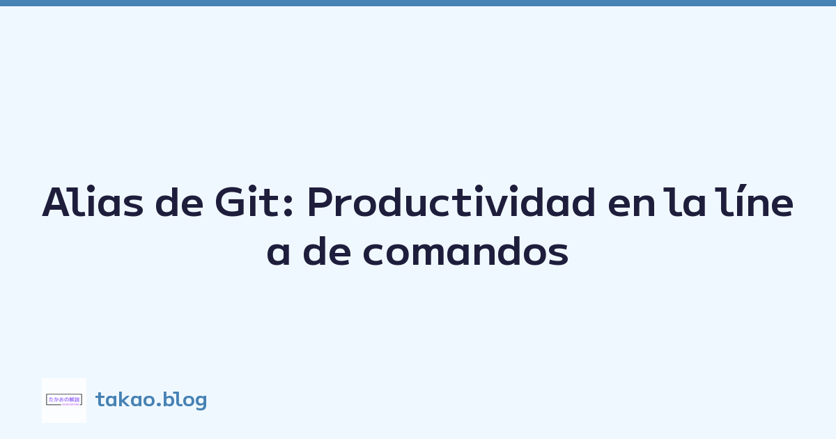 Featured image of post Alias de Git: Productividad en la línea de comandos