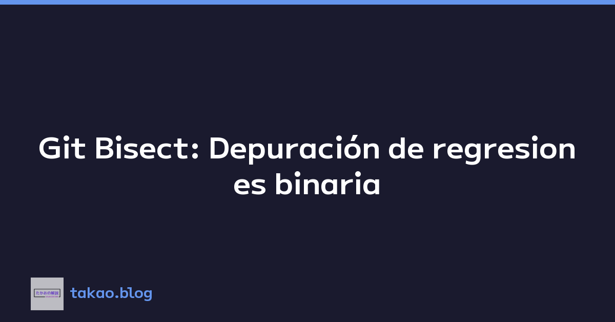 Featured image of post Git Bisect: Depuración de regresiones binaria