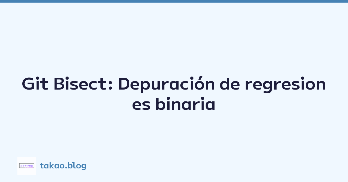 Featured image of post Git Bisect: Depuración de regresiones binaria