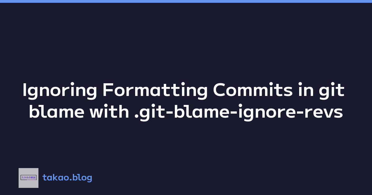 Ignoring Formatting Commits in git blame with .git-blame-ignore-revs